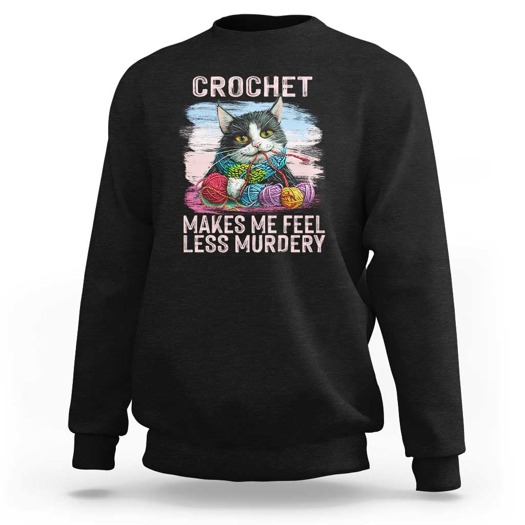 Funny Crochet Cat Sweatshirt Crochet Makes Me Feel Less Murdery