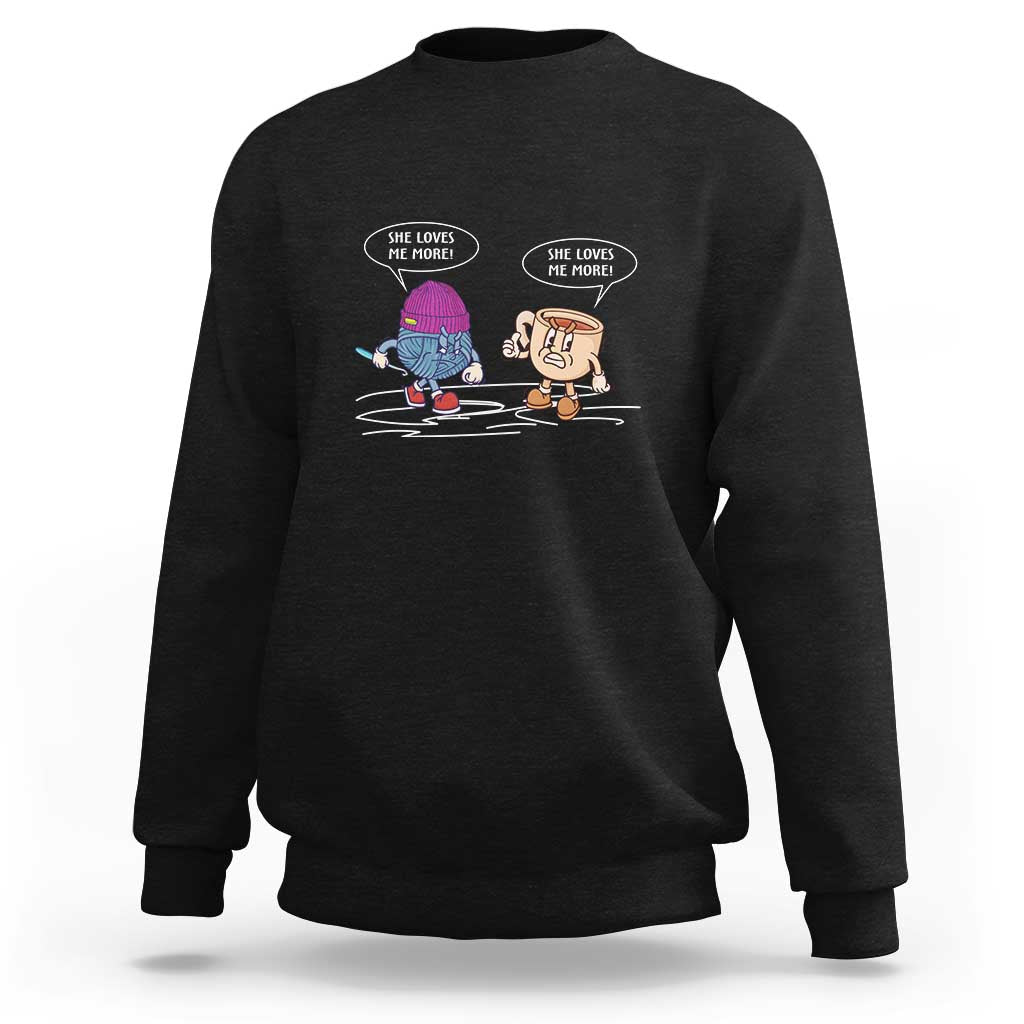 Funny Crochet Coffee Lover Sweatshirt She Loves Me More