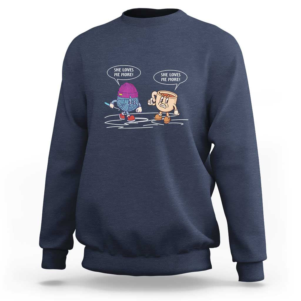 Funny Crochet Coffee Lover Sweatshirt She Loves Me More