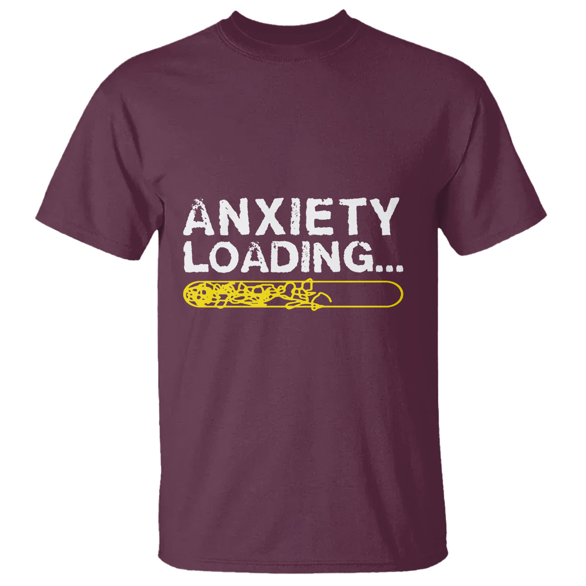 Maroon T-shirt with “ANXIETY LOADING...” text and yellow loading bar graphic