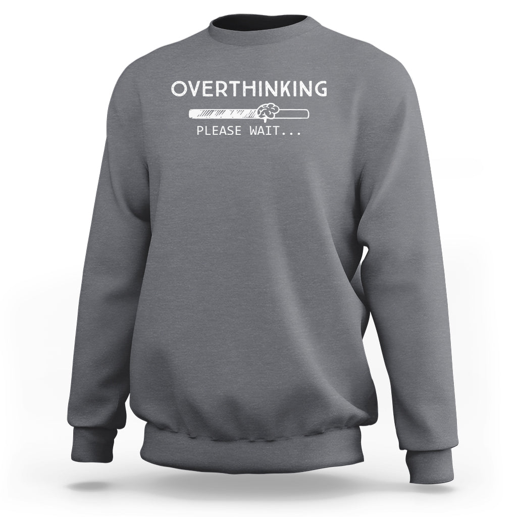 Gray sweatshirt with 'OVERTHINKING' 'PLEASE WAIT...' graphic on chest, crew neck