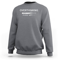 Gray sweatshirt with 'OVERTHINKING' 'PLEASE WAIT...' graphic on chest, crew neck