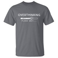 Gray graphic T-shirt with white 'OVERTHINKING' and 'PLEASE WAIT...' print