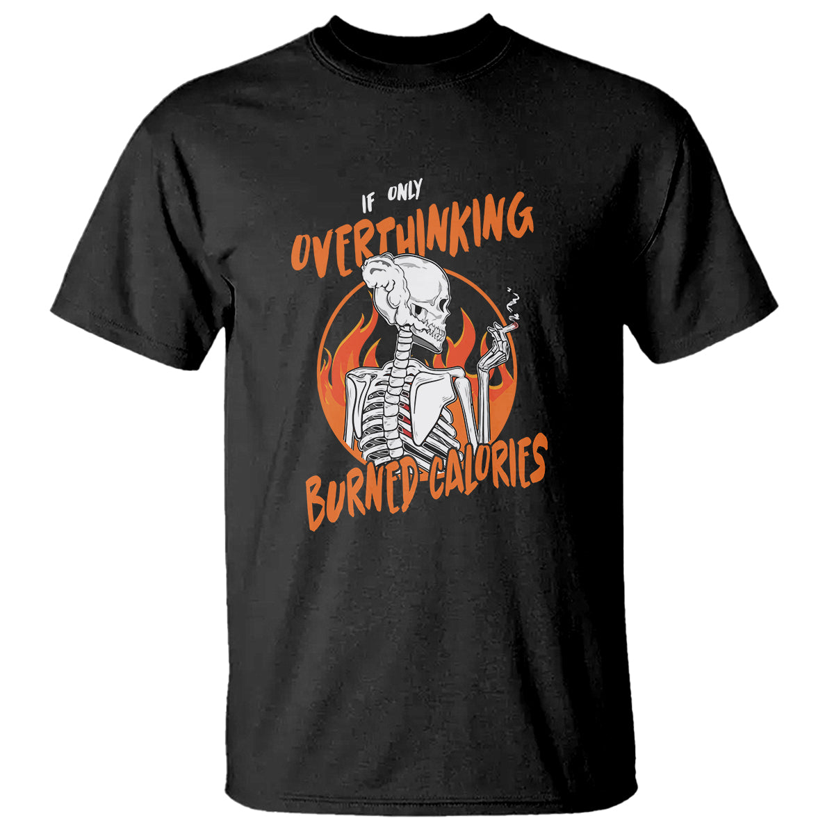 Black T-shirt with orange “Overthinking Burned Calories” skeleton graphic on front.