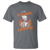 Charcoal gray T-shirt with orange “Overthinking Burned Calories” skeleton graphic on front.