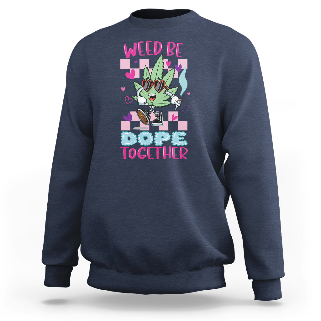 Navy crewneck sweatshirt with colorful “WEED BE DOPE TOGETHER” cannabis graphic