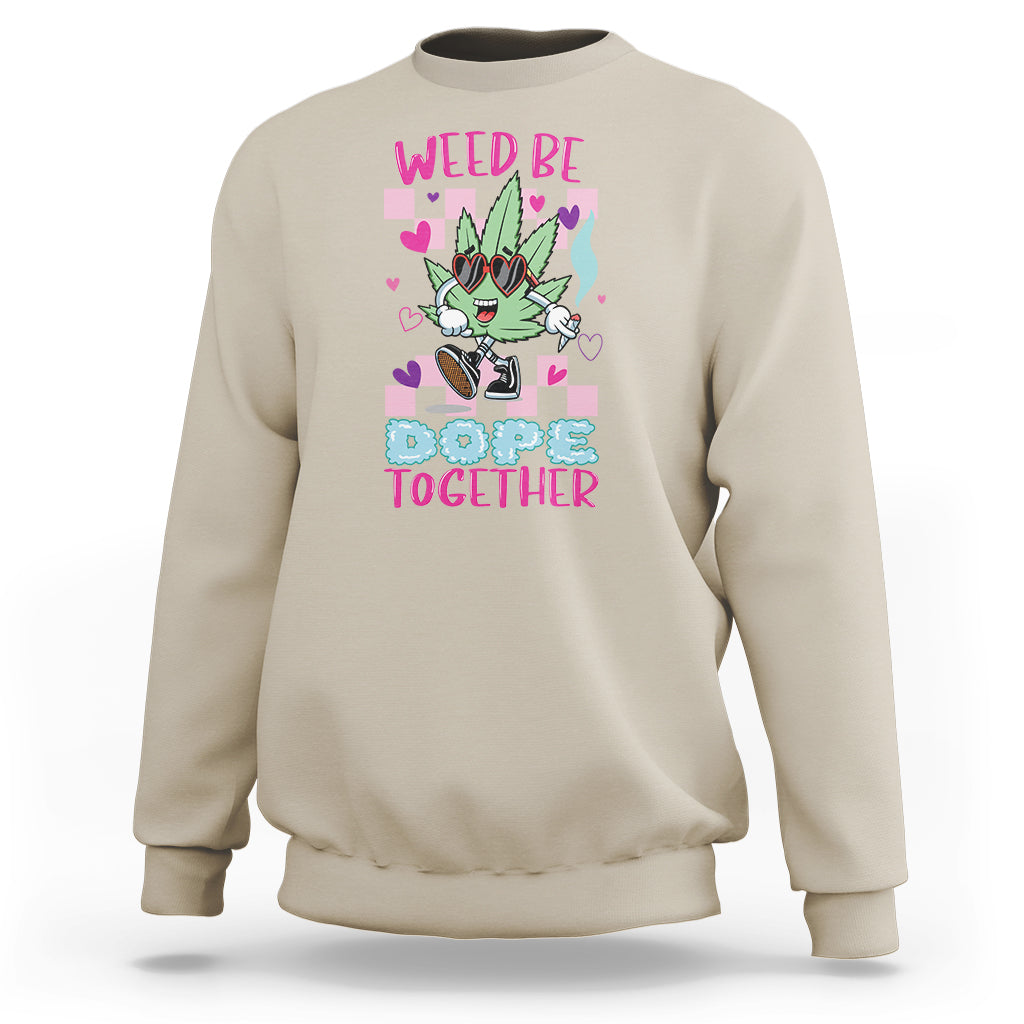 Sand beige crewneck sweatshirt with colorful “WEED BE DOPE TOGETHER” cannabis graphic