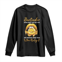 Bartender Long Sleeve Shirt Knows More Than She Says