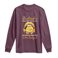 Bartender Long Sleeve Shirt Knows More Than She Says