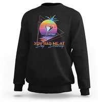 Funny You Had Me At Day Drinking Sweatshirt