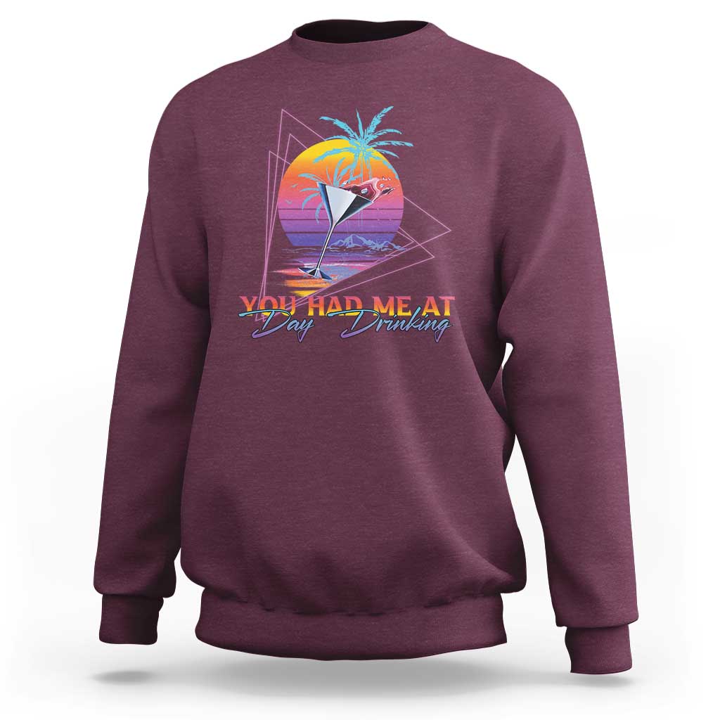 Funny You Had Me At Day Drinking Sweatshirt