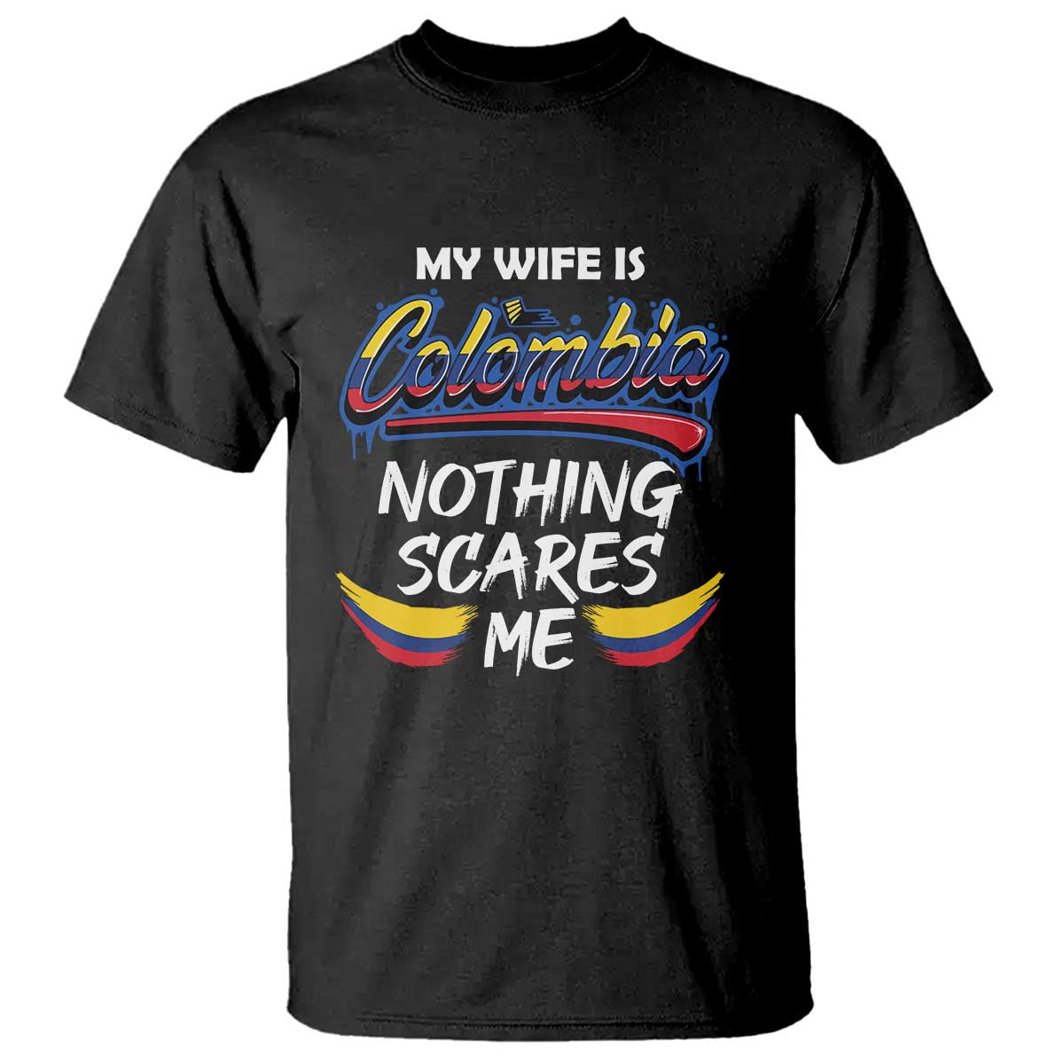 Funny My Wife Is Colombian T Shirt Nothing Scares Me Colombia Flag - Wonder Print Shop