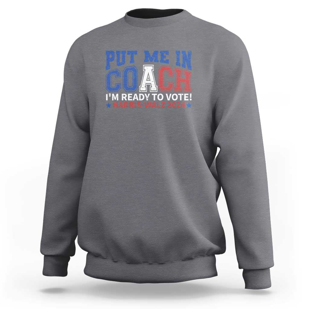 Charcoal gray crewneck sweatshirt with blue “Put Me In Coach” election graphic on front