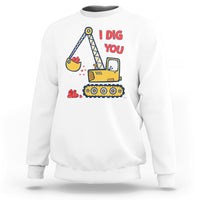 White Valentine’s Day sweatshirt with “I DIG YOU” construction truck and heart graphic
