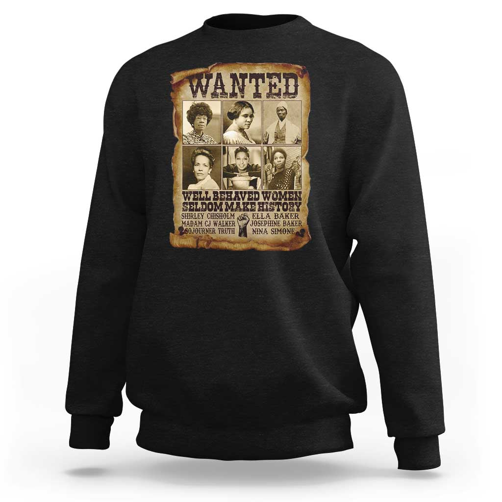 Black Women History Sweatshirt Shirley Madam Cj Sojourner Truth Well Behaved Women Seldom Make History