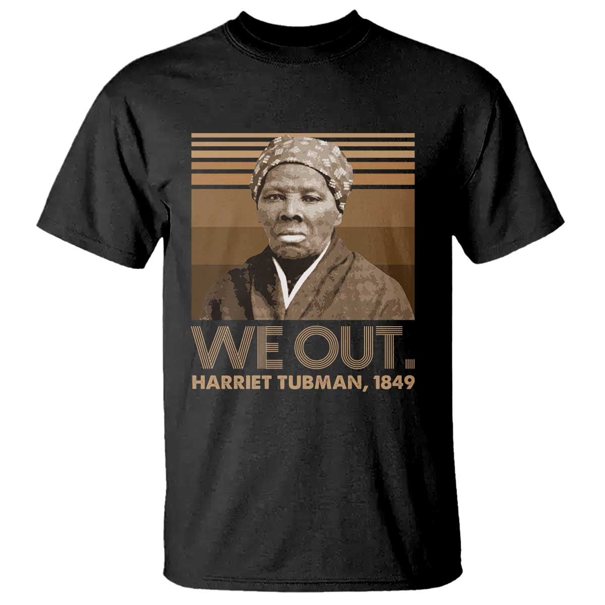 Harriet Tubman T Shirt We Out 1849 Retro Black History