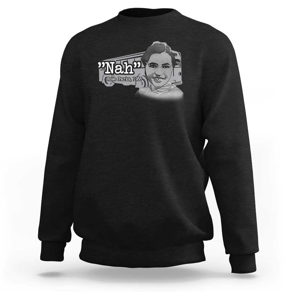 Nah Rosa Parks Sweatshirt Bus 1955 Black History Month