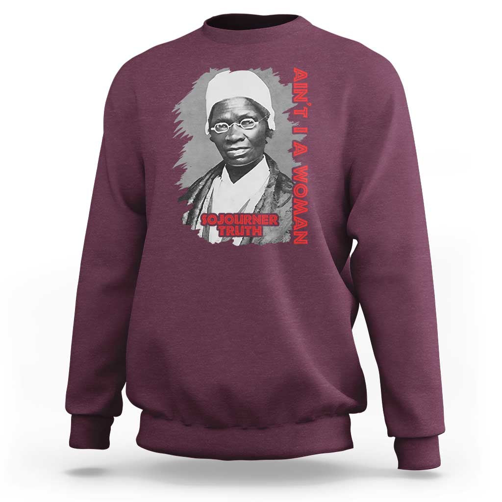 Sojourner Truth Sweatshirt Ain't I A Women Black History