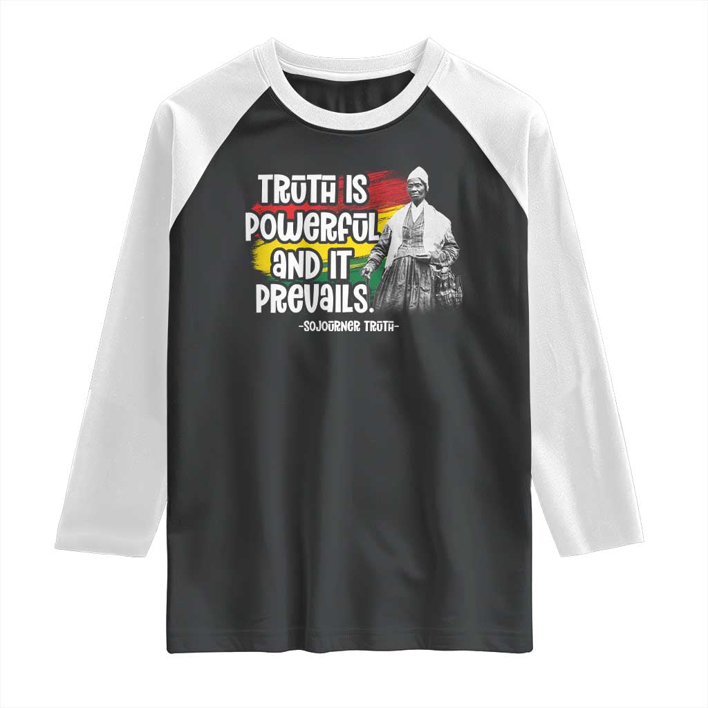 Sojourner Truth Raglan Shirt Truth Is Powerful And It Prevails Black History