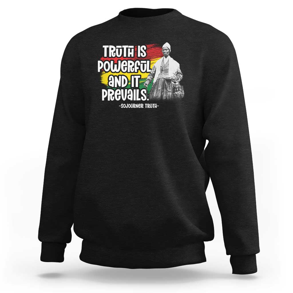 Sojourner Truth Sweatshirt Truth Is Powerful And It Prevails Black History