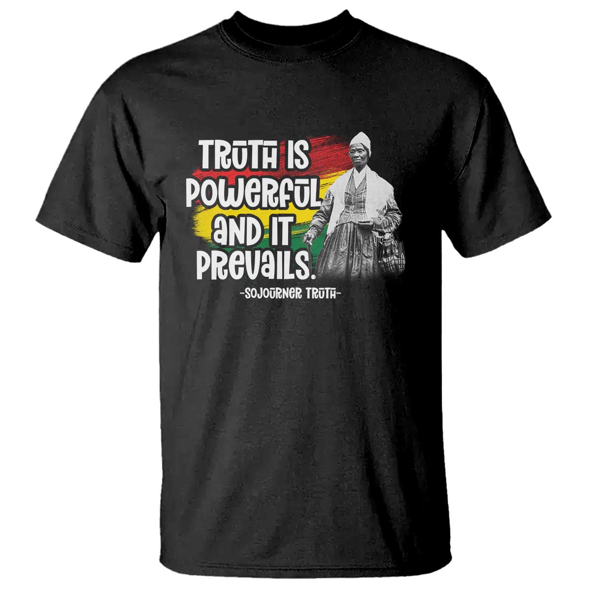 Sojourner Truth T Shirt Truth Is Powerful And It Prevails Black History