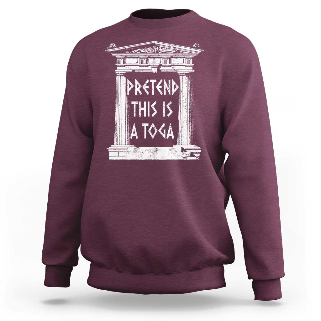 Greek Pride Sweatshirt Pretend This Is A Toga Party