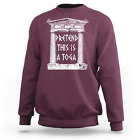 Greek Pride Sweatshirt Pretend This Is A Toga Party