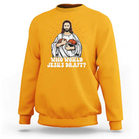 Funny fantasy football crewneck sweatshirt in gold, Jesus holding football graphic with “Who Would Jesus Draft?”