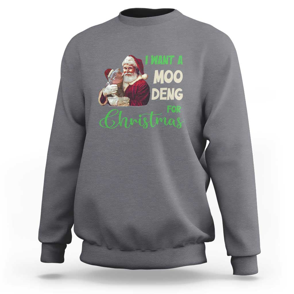 Moo Deng Christmas sweatshirt, heather gray, front graphic with Santa and text 'I WANT A MOO DENG'