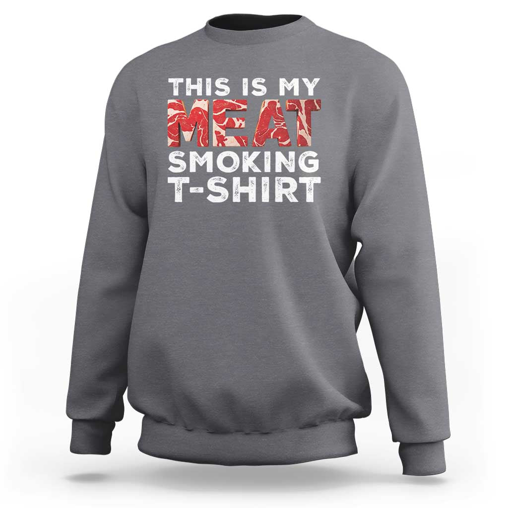 Charcoal gray sweatshirt with front text graphic "THIS IS MY MEAT SMOKING T-SHIRT".