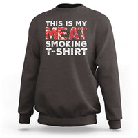 Dark chocolate brown sweatshirt with front text graphic "THIS IS MY MEAT SMOKING T-SHIRT".