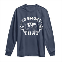 I'd Smoke That Grilling BBQ Long Sleeve Shirt