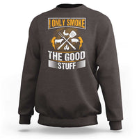 Dark chocolate pitmaster sweatshirt with front graphic text: "I only smoke the good stuff"