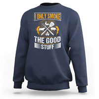 Navy pitmaster sweatshirt with front graphic text: "I only smoke the good stuff"
