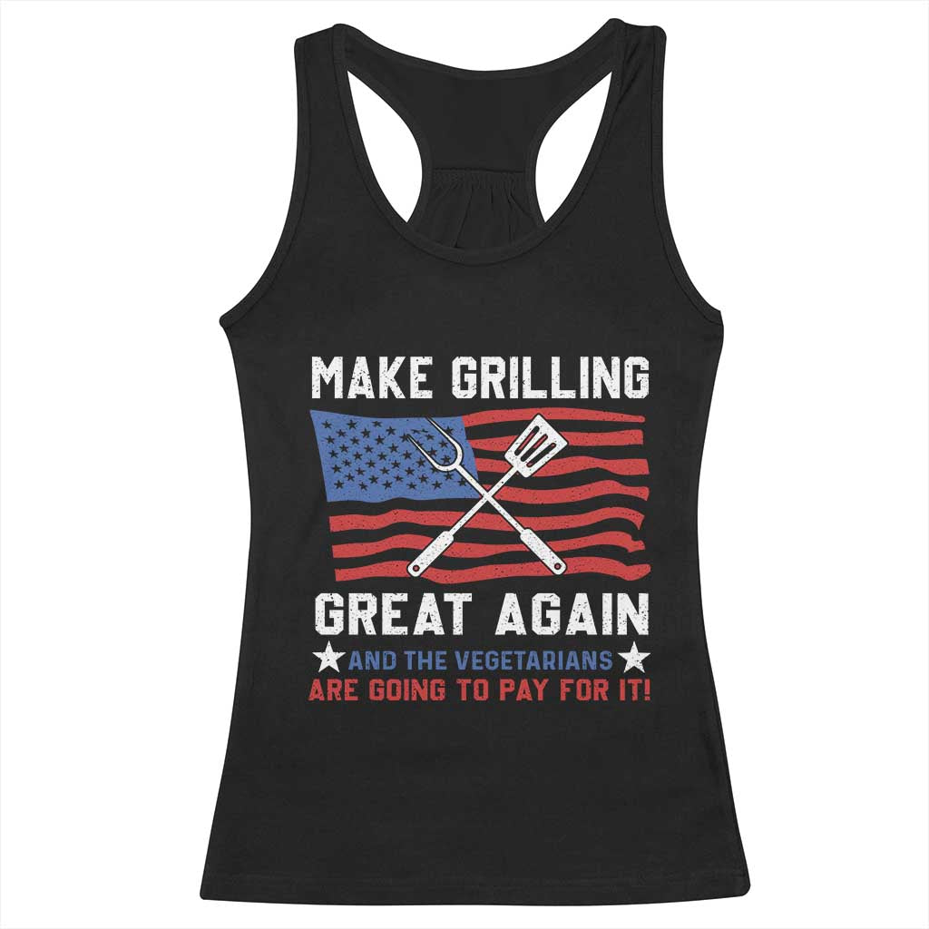 Funny BBQ Lover Racerback Tank Top Make Grilling Great Again And The Vegetarians Are Going To Pay For It