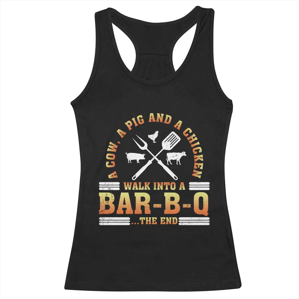 Funny BBQ Lover Racerback Tank Top A Cow A Pig And A Chicken Walk Into A Bar B Q Barbecue Pitmaster