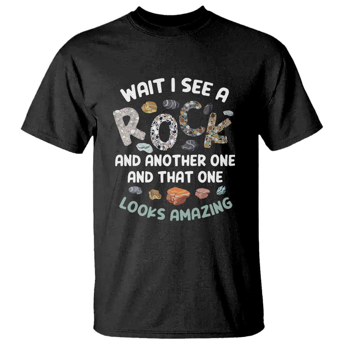 Black rock collector T-shirt with colorful 'Wait I see a Rock' graphic print