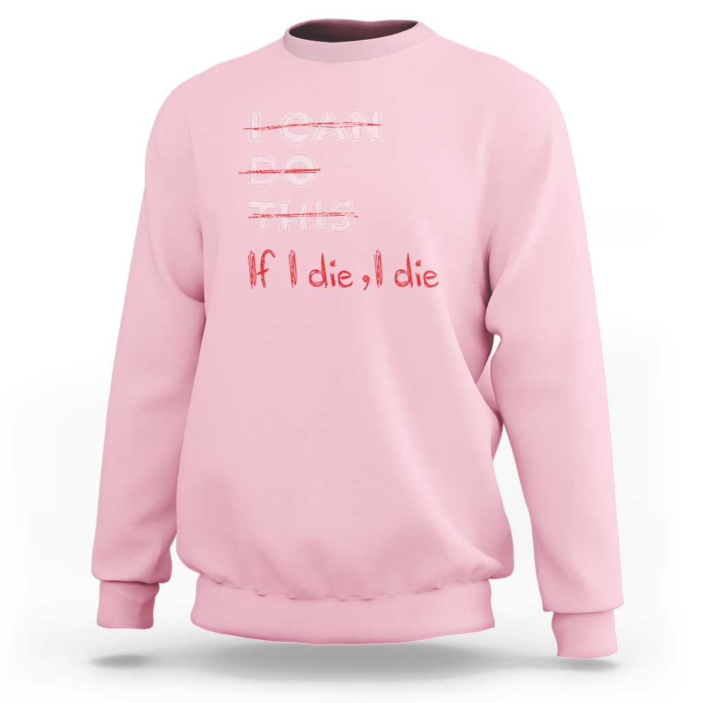 Light pink crewneck sweatshirt with red/gray gym graphic text: "If I die, I die".