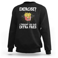 Black crewneck sweatshirt with fries graphic: EXERCISE? and Extra Fries