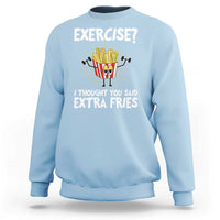 Light blue crewneck sweatshirt with fries graphic: EXERCISE? and Extra Fries