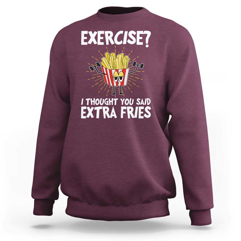 Maroon crewneck sweatshirt with fries graphic: EXERCISE? and Extra Fries