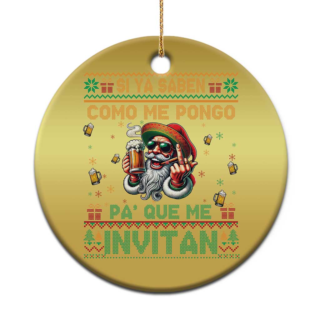 Funny Christmas Mexico Beer Christmas Ornament Si Ya Saben Como Me Pongo Pa'que Me Invitan Santa Drunk - Wonder Print Shop