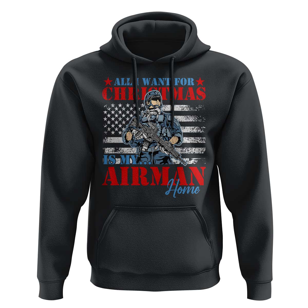 All I Want For Christmas Is My Airman Home Hoodie