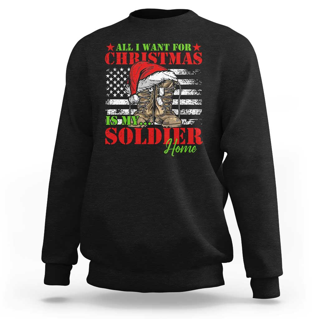 All I Want For Christmas Is My Soldier Home Sweatshirt