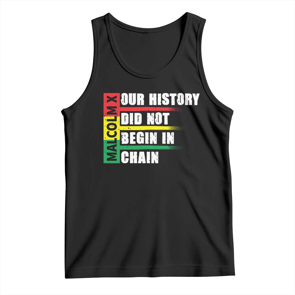 Malcolm X Tank Top Our History Did Not Begin In Chains