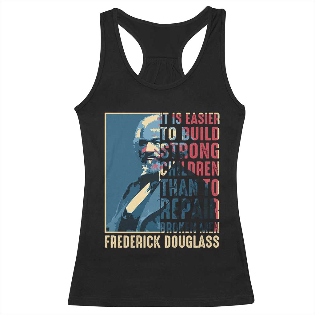 Frederick Douglass Racerback Tank Top It Is Easier To Build Strong Children Than To Repair Broken Men BHM