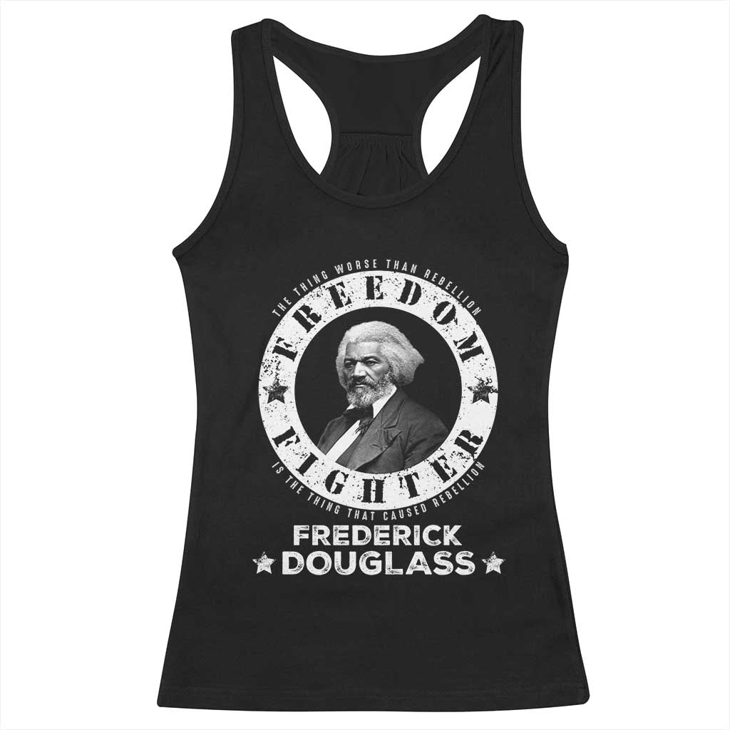 Frederick Douglass Racerback Tank Top The Thing Worse Than Rebellion Is The Thing That Causes Rebellion