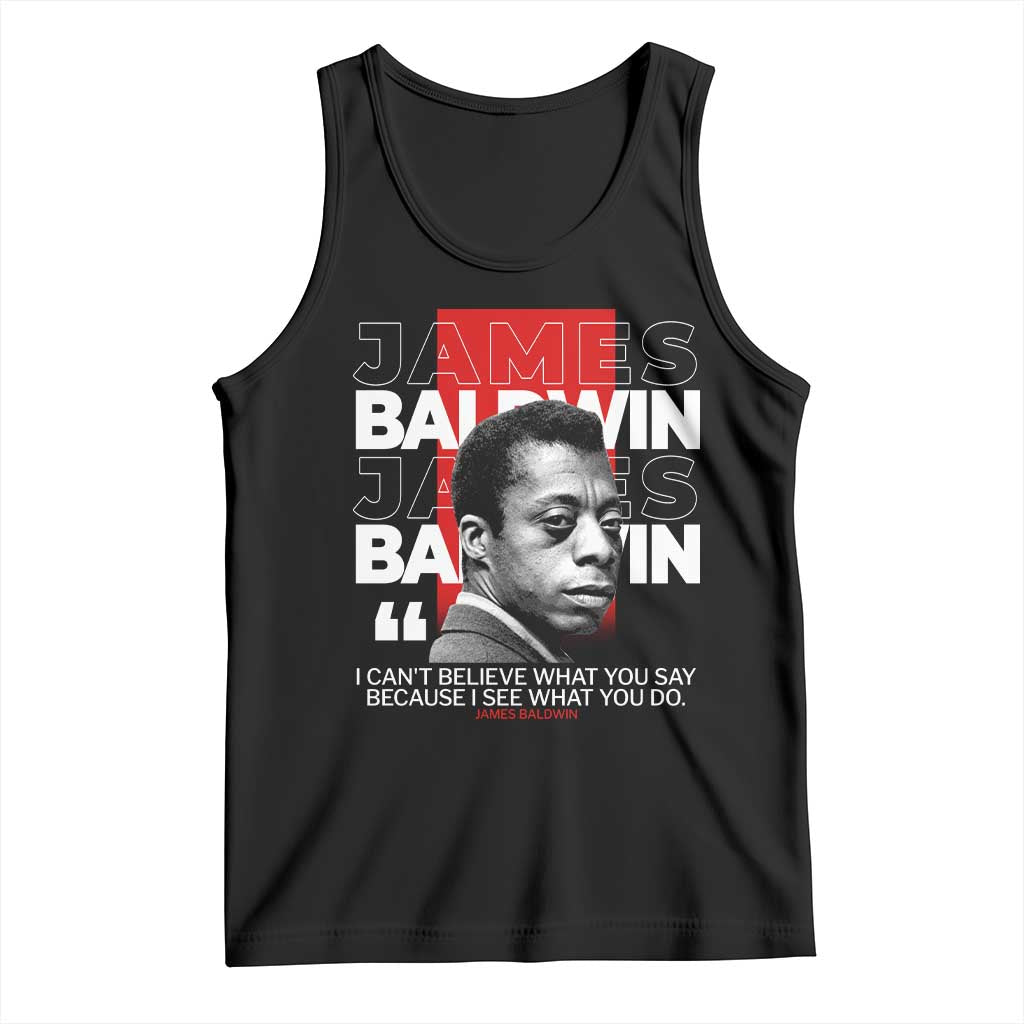 James Baldwin Tank Top I Can't Believe What You Say Because I See What You Do