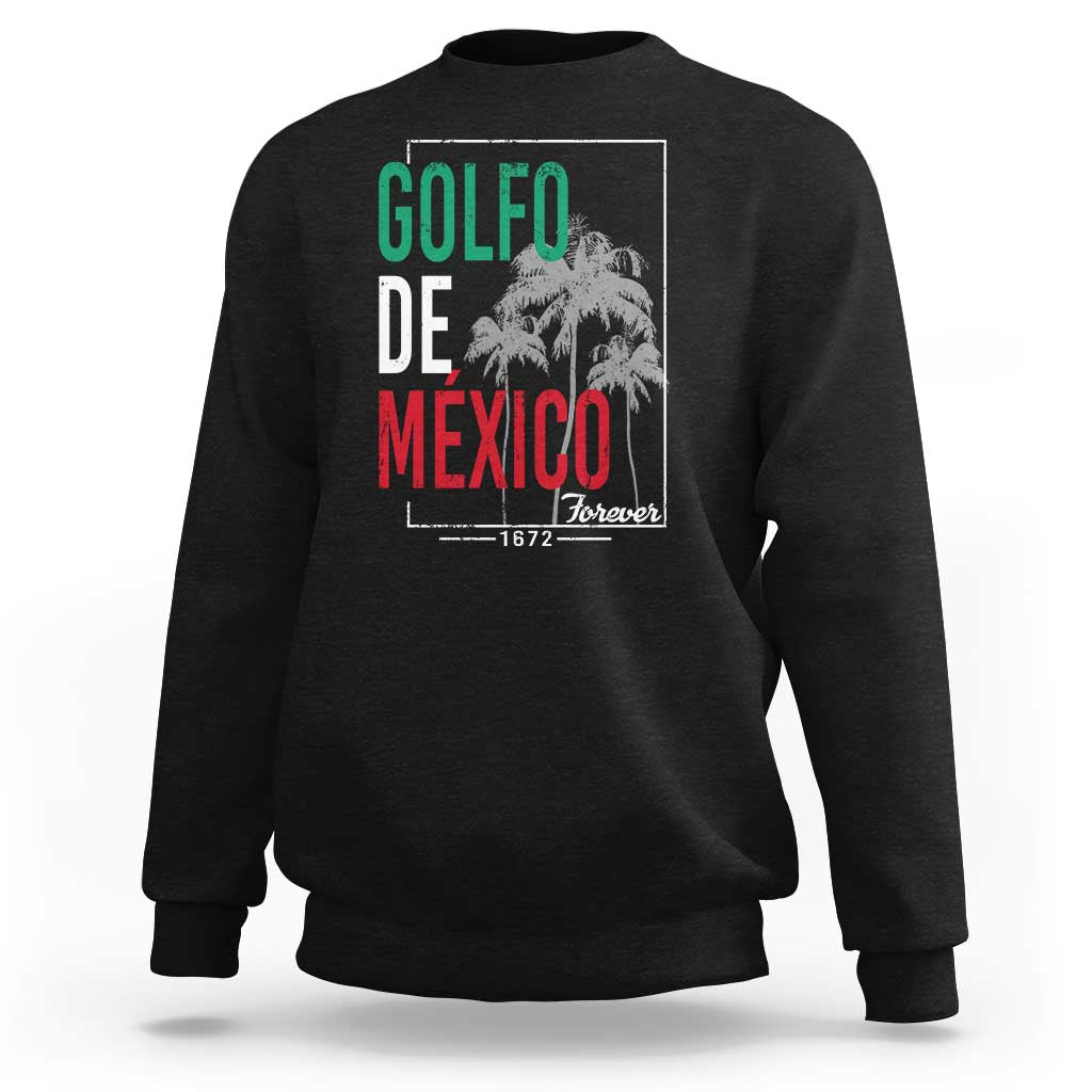 Golfo De Mexico Forever Sweatshirt Mexican Gulf Culture Heritage 1672