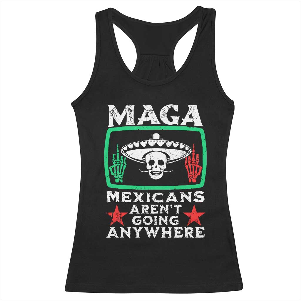 Mexicans Aren’t Going Anywhere Racerback Tank Top